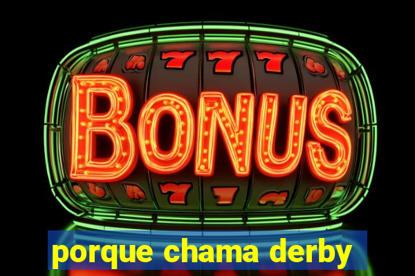 porque chama derby