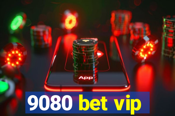 9080 bet vip