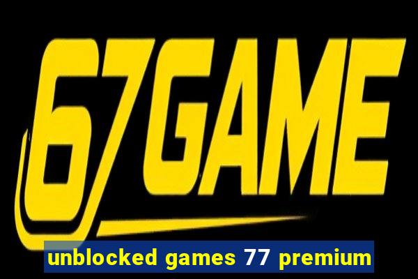 unblocked games 77 premium