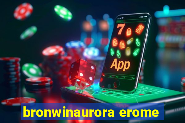 bronwinaurora erome