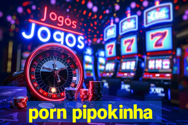 porn pipokinha