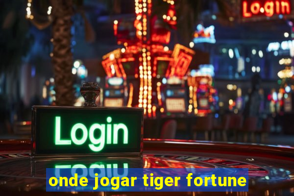 onde jogar tiger fortune