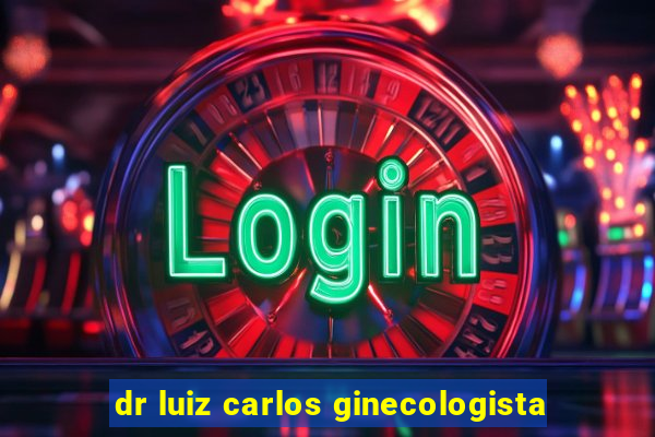 dr luiz carlos ginecologista