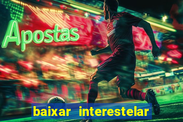 baixar interestelar dublado google drive