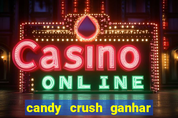 candy crush ganhar dinheiro de verdade