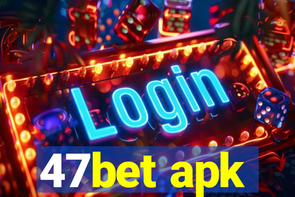 47bet apk