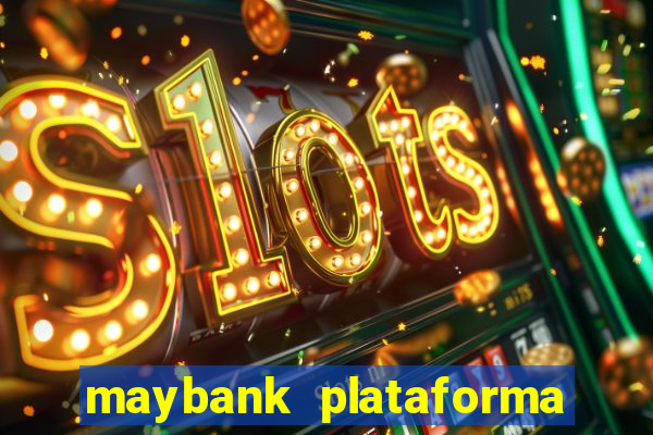 maybank plataforma de jogos