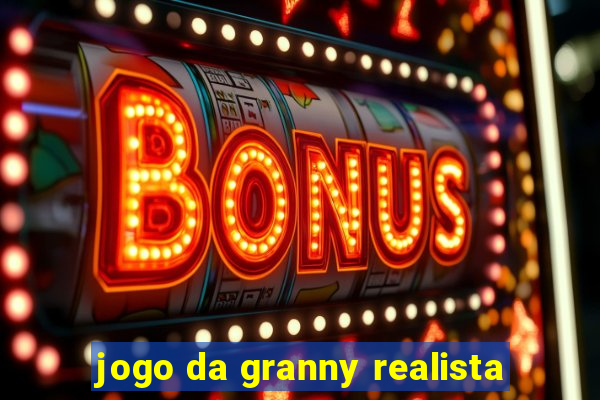 jogo da granny realista