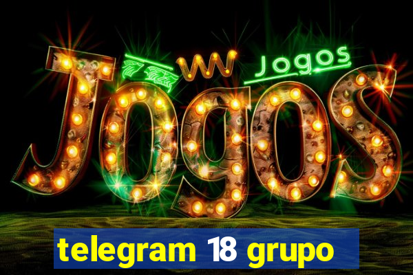 telegram 18 grupo