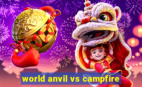 world anvil vs campfire