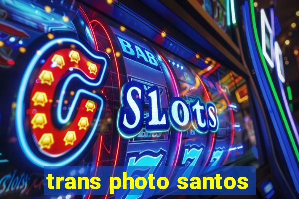 trans photo santos