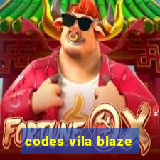 codes vila blaze