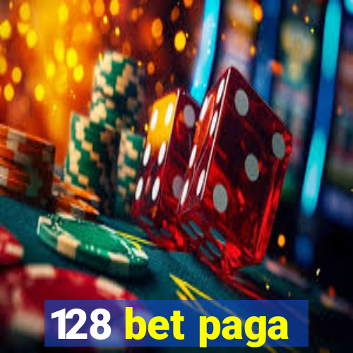 128 bet paga