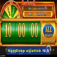 handicap asiatico -0,5