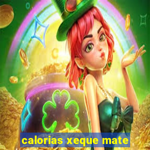 calorias xeque mate