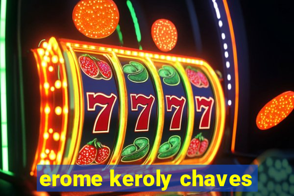 erome keroly chaves