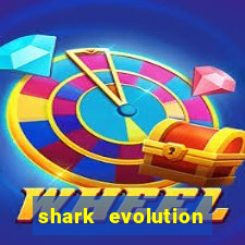 shark evolution dinheiro infinito