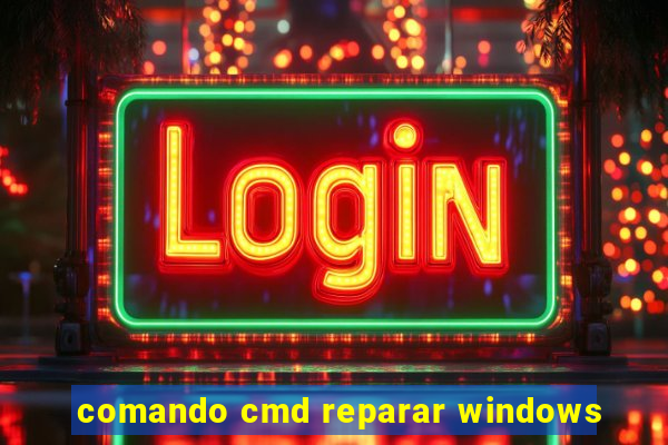 comando cmd reparar windows