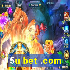 5u bet .com