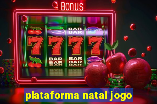 plataforma natal jogo