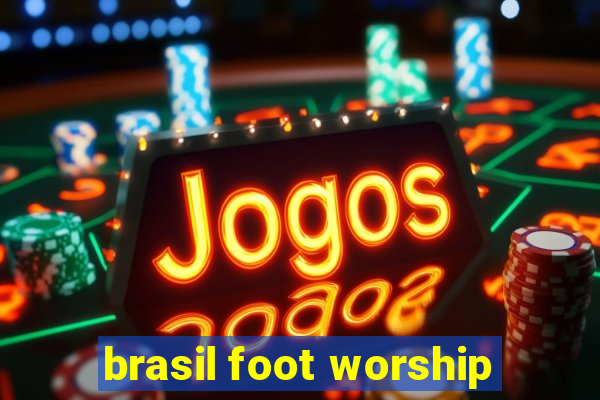 brasil foot worship