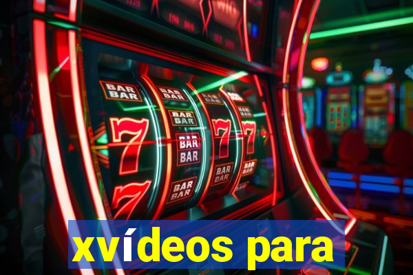 xvídeos para