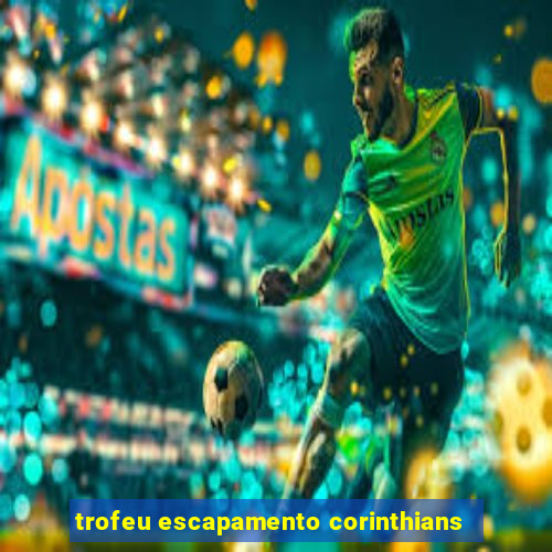 trofeu escapamento corinthians