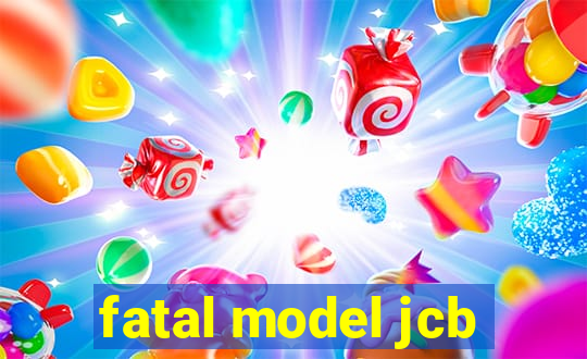 fatal model jcb