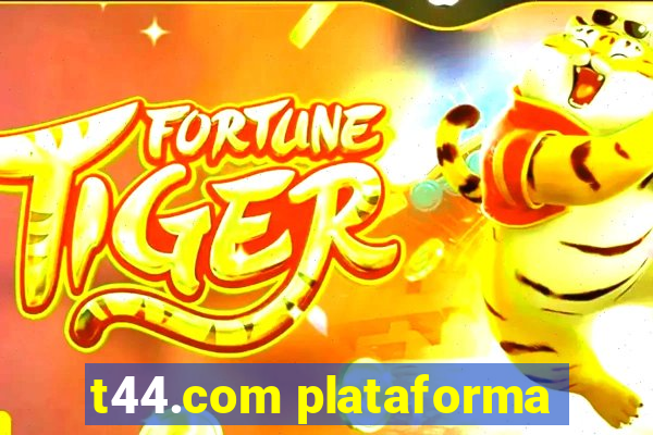 t44.com plataforma