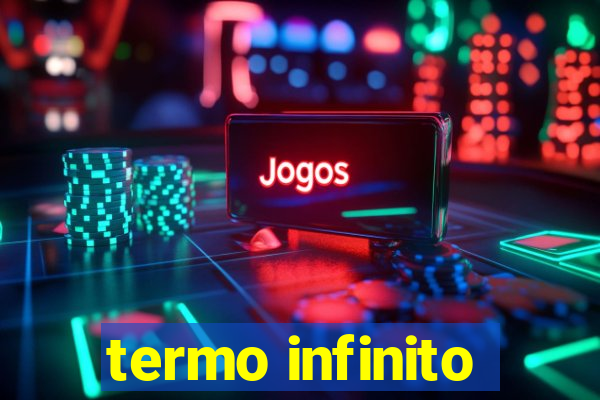 termo infinito