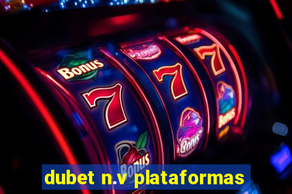 dubet n.v plataformas