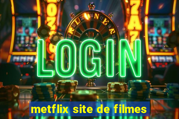 metflix site de filmes