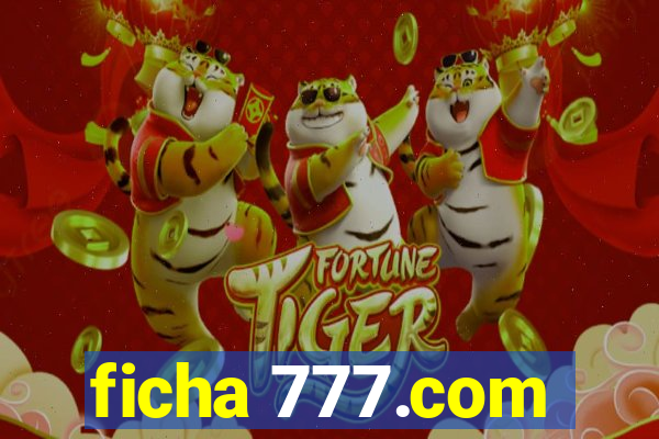 ficha 777.com