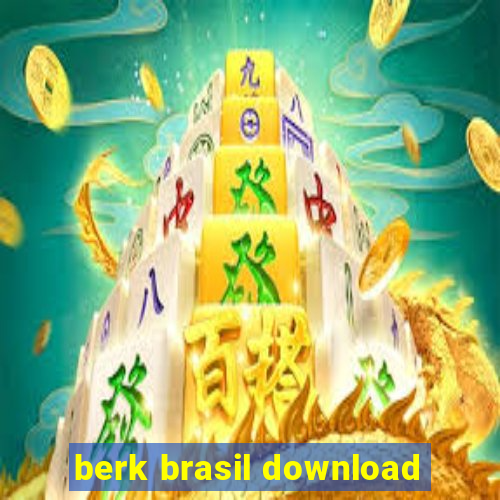 berk brasil download