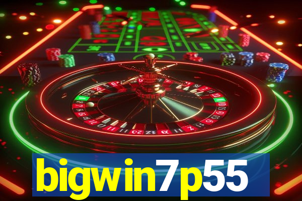 bigwin7p55