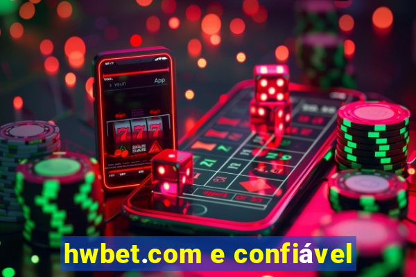 hwbet.com e confiável