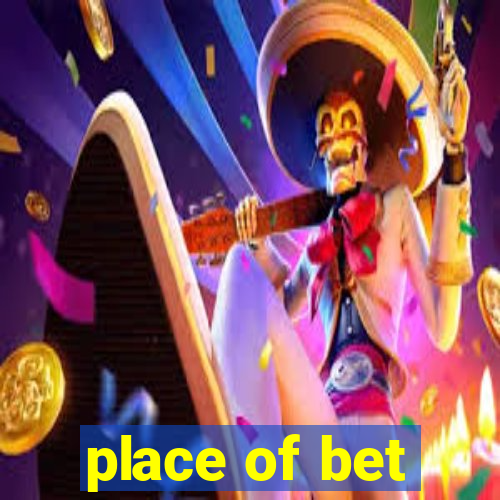 place of bet