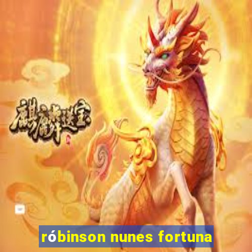 róbinson nunes fortuna