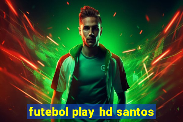 futebol play hd santos