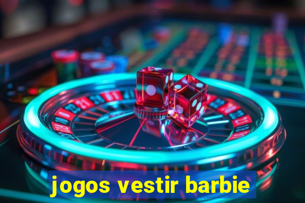 jogos vestir barbie