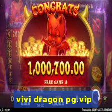 vivi dragon pg.vip