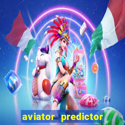 aviator predictor v4.0 apk download