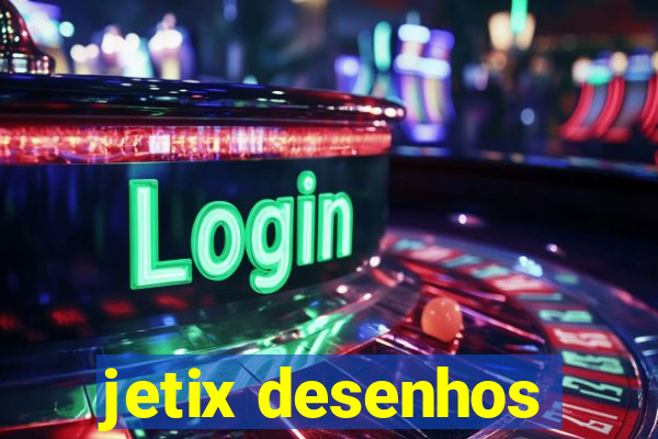 jetix desenhos