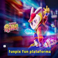 funpix fun plataforma