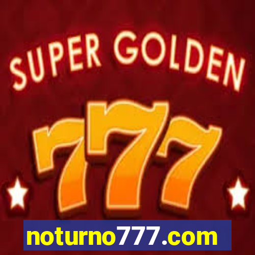 noturno777.com