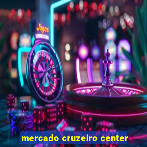 mercado cruzeiro center