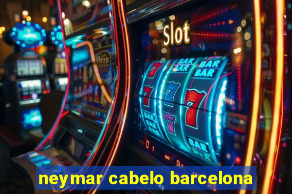 neymar cabelo barcelona