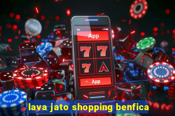 lava jato shopping benfica