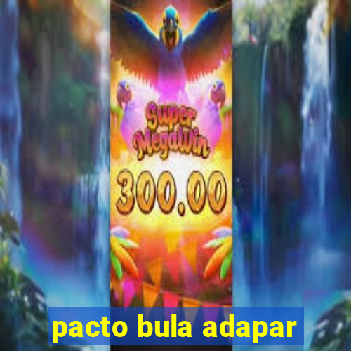 pacto bula adapar