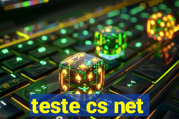 teste cs net